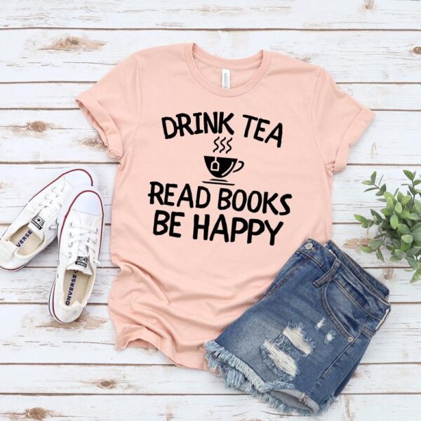 Drink Tea Read Books Be Happy T-Shirt
