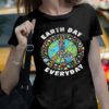 Earth Day Everyday Unisex T Shirt