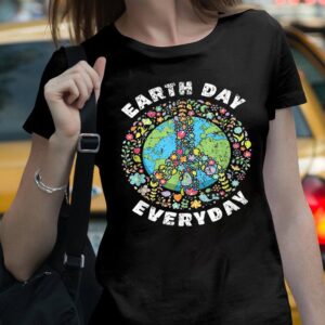 Earth Day Everyday Unisex T Shirt