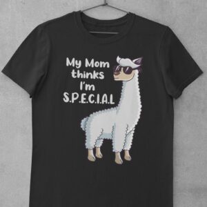 Alpaca My Mom thinks I'm Special T-Shirt