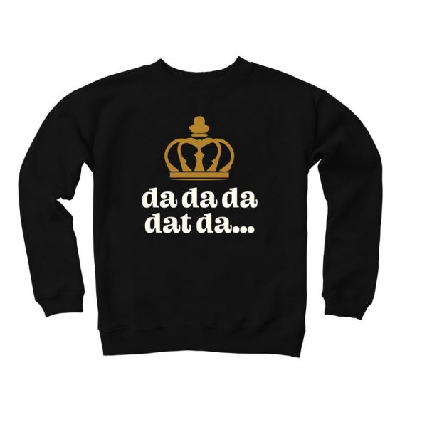 Da Da Da Dat Da - King George III Sweatshirt