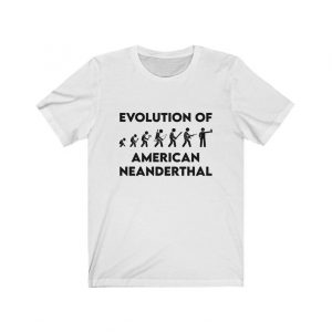 Evolution Of American Neanderthal T-Shirt