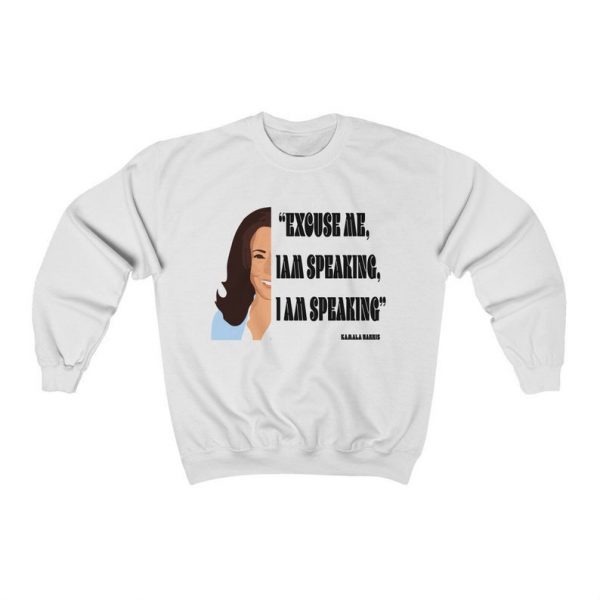 Kamala Harris Excuse Me I am Speaking Sweatshirt