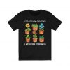Let's Root For Each Other And Watch Each Other Grow T Shirt