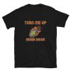 Turn Me Up Never Down T-Shirt
