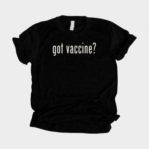 Got Vaccine T-Shirt