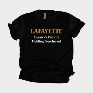 Hamilton Lafayette America's Favorite Fighting Frenchman T-Shirt