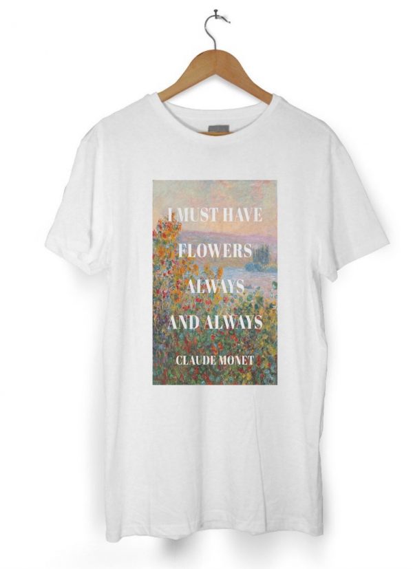 I Must Have Flowers Monet Tshirt