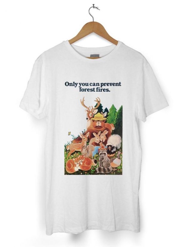 Only You Can Prevent Forest Fires T-Shirt