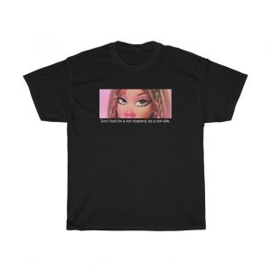 BRATZ quote Don't Look For a Rich Husband Be a Rich Wife T-Shirt