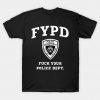 FYPD - Fck Your Police Dept Unisex T-Shirt