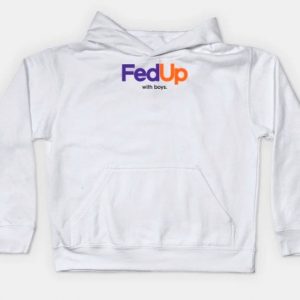 Fed Up with Boys Hoodie