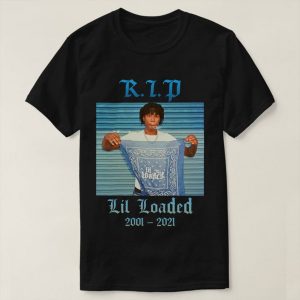 RIP Rapper Lil Loaded T-Shirt