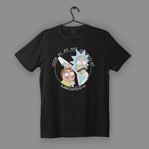 Rick and Morty Look At All the Crazycrap Surroundig us T-Shirt