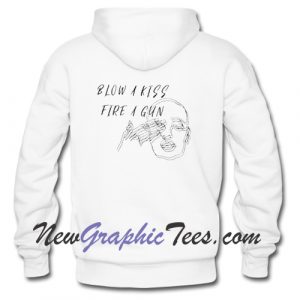 Blow A Kiss Fire A Gun Hoodie Back