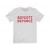 Boycott Beyonce t shirt