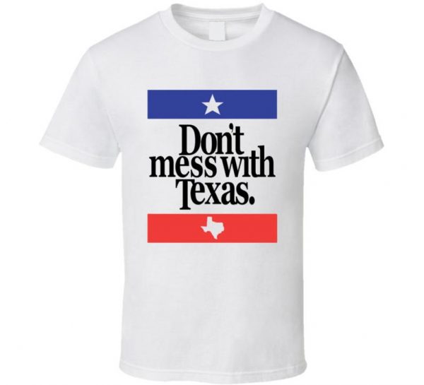 Don't Mess With Texas T Shirt