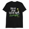 Have You Seen My Zombie Cartoon T-Shirt