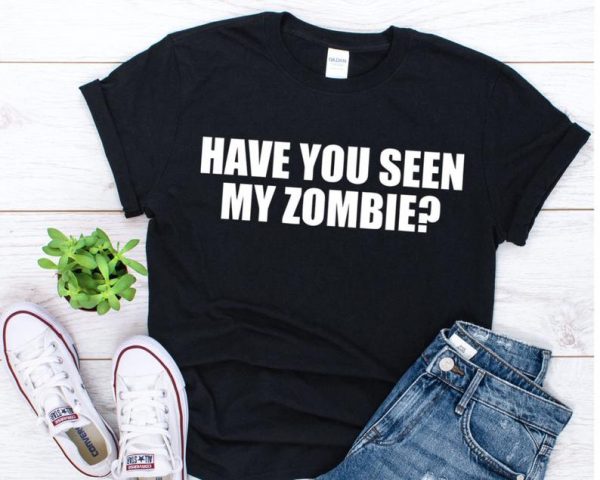 Have you seen my zombie T-shirt