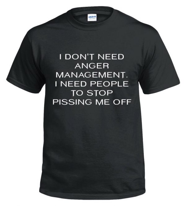 I Don't Need Anger Management T-Shirt