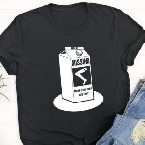 Milk Have You Seen My Leg Funny Amputee T-Shirt