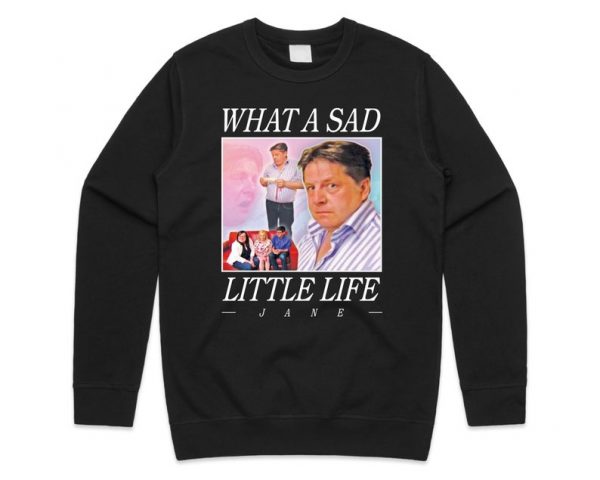 What A Sad Little Life Jane Sweatshirt