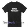 Defund Politicians Tee T-Shirt