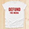 Defund the Media T-Shirt