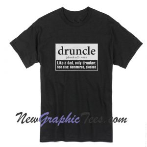 Druncle Shirt Funny Drunk Uncle Definition T-Shirt