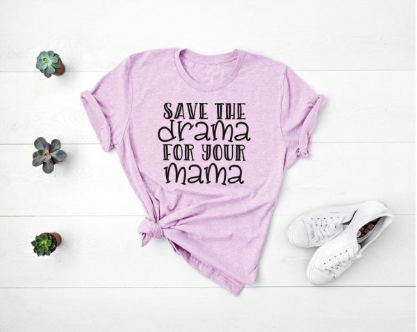 Save The Drama For Your Mama... Unisex T-Shirt