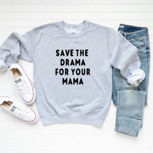 Save the Drama for Your Mama Sweatshirt