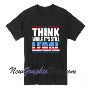 Rihanna Think While It's Still Legal Tshirt