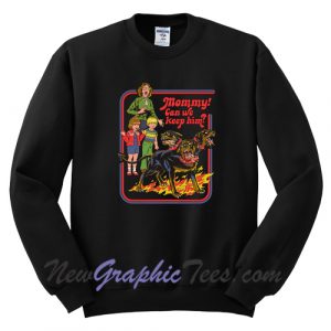 Steven Rhodes Cerberus Mommy Can We Keep Him Sweatshirt