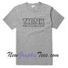 Think While It's Still Legal T-Shirt