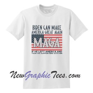 Biden Can Make America Great Again If He Left T-Shirt