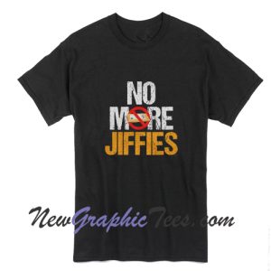 No More Jiffies Unisex T-Shirt