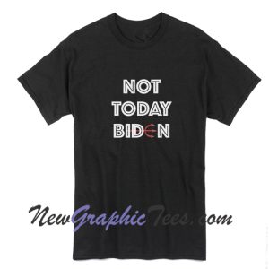 Not Today Biden aka Satan T-Shirt