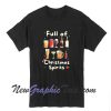 Full of Christmas Spirits T-Shirt