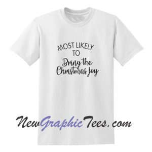 Most likely to bring the Christmas Joy Unisex T-Shirt