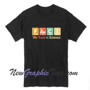 FAuCI We Trust In Science T Shirt