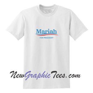 Mariah for President T-Shirt