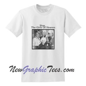 Betty White Golden Girls Now The Girls of Heaven T-Shirt