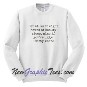 Betty White Quotes, RIP Betty White Sweatshirt