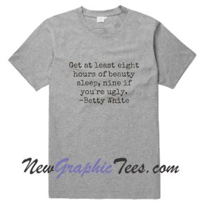 Betty White Quotes, RIP Betty White T-Shirt