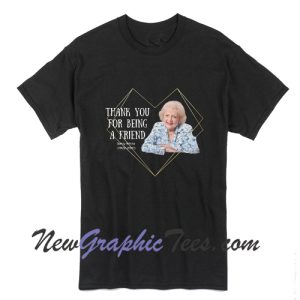 Girls, Thank you for being a friend, betty white t-shirt