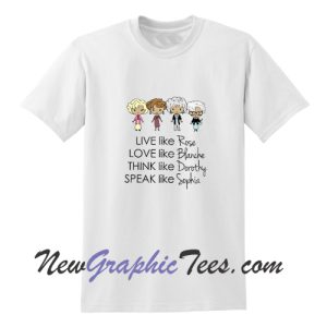 Stay Golden, Golden Girls, Live Like Rose, Love Like Blanche Stay Golden Squad T-Shirt