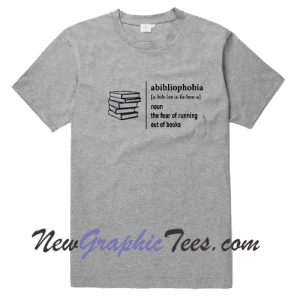 Abibliophobia Definition T-Shirt