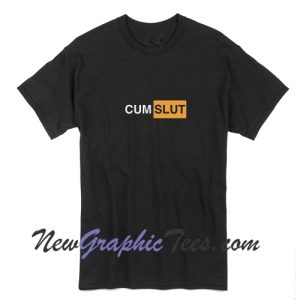 Cum Slut T-Shirt