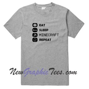 Eat Sleep Minecraft Repeat T-Shirt