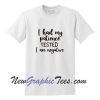I had my patience tested I am negative T-Shirt